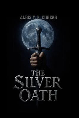 The Silver Oath: The First Sealing - Albis Cubero - cover