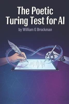 The Poetic Turing Test for AI - William G Brockman - cover