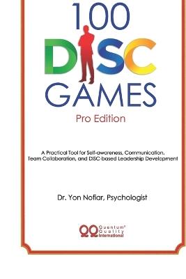 100 DISC Games Pro-Edition: A Fun and Practical Toolkit to Unlock Personality, Leadership and Team Potential - Yon Nofiar - cover