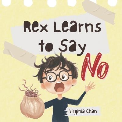 Rex Learns to Say No: A Story About Setting Boundaries & Self-Care - Virginia Chan - cover