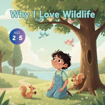 Why I Love Wildlife (nature animals) - Bryan Aux,Jerry V,Amar Gandhi - cover
