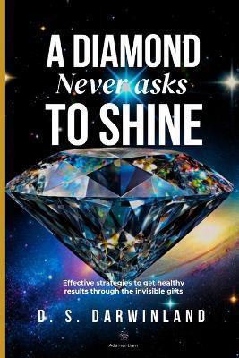 A diamond never asks to shine - D S Darwinland - cover