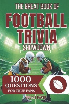 The Great Book of Football Trivia Showdown: 1000 Questions For True Fans - Bolaji David - cover