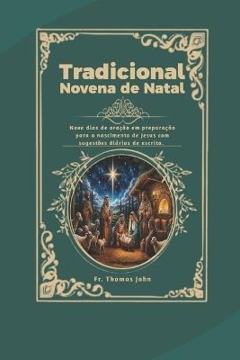 Tradicional Novena de Natal: Nove dias de oração em preparação para o nascimento de Jesus com sugestões diárias de escrita. - Thomas John - cover