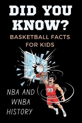 Did You Know? Epic Basketball Facts for Kids: Dunks, Records and Superstar Secrets That Teach and Inspire Ages 6-12 Inspiring sports books for children - Dreamworld Publishers - cover