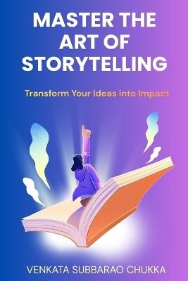 Master the Art of Storytelling - Venkata Subbarao Chukka - cover