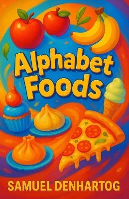 Alphabet Foods - Samuel Denhartog - cover