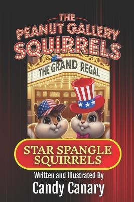 Star Spangle Squirrels (Peanut Gallery Squirrels 6) - Candy Canary - cover
