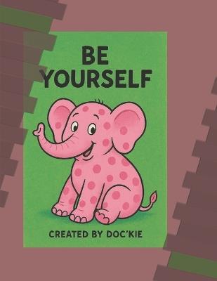 Be Yourself! - Created Doc'kie - cover