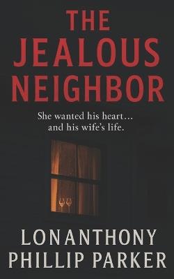 The Jealous Neighbor - Lonanthony Phillip Parker - cover