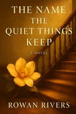 The Name The Quiet Things Keep - Rowan Rivers - cover