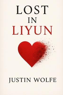 Lost in Liyun - Justin Wolfe - cover