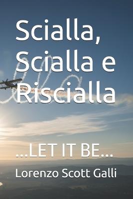 Scialla, Scialla e Riscialla: ...Let It Be... - Lorenzo Scott Galli - cover