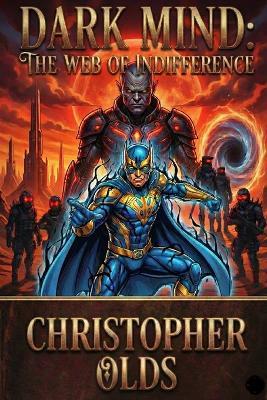 Dark Mind: The Web Of Indifference - Christopher Olds - cover