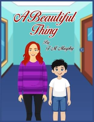 A Beautiful Thing - T M Murphy - cover