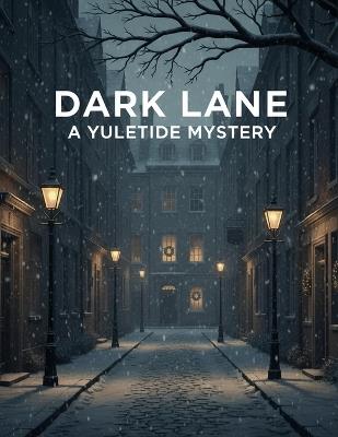Dark Lane: A Yuletide Mystery - Lashae Benjamin - cover