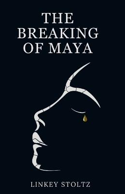 The Breaking of Maya - Linkey Stoltz - cover
