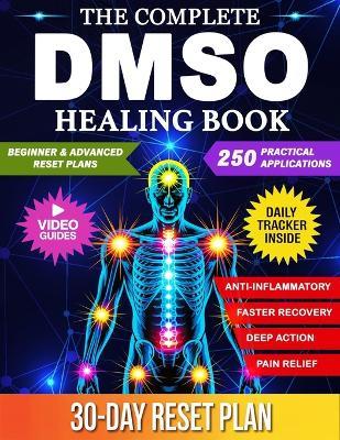 The Complete DMSO Healing Book: A Practical Guide to Using Dimethyl Sulfoxide for Pain, Inflammation, and Chronic Conditions with 250 Evidence Informed Applications - Wyn Somers - cover