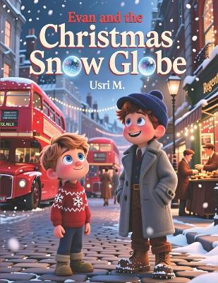 Evan and the Christmas Snow Globe - Usri M - cover