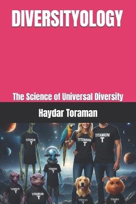 Diversityology: The Science of Universal Diversity - Haydar Toraman - cover