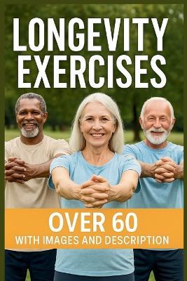 Longevity Exercise: 40 "Low-Impact At-Home Exercises for Strength, Balance, and Heart Health After 60" - Adm Writers - cover