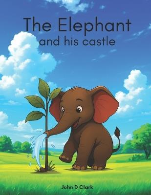The Elephant and his castle - John D Clark - cover