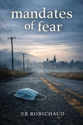 Mandates of Fear - Eb Robichaud - cover
