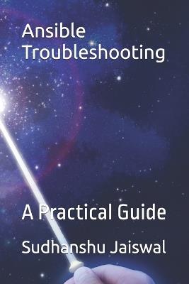 Ansible Troubleshooting: A Practical Guide - Sudhanshu Jaiswal - cover