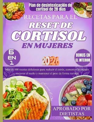 Recetas Para El Reset de Cortisol En Mujeres: Más de 100 recetas deliciosas para reducir el estrés, aumentar la energía, mejorar el sueño y mantener el peso de forma natural - Amanda L Ohl - cover