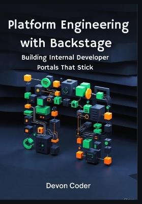 Platform Engineering with Backstage: Building Internal Developer Portals That Stick - Devon Code - cover
