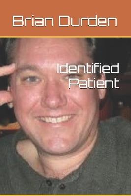 Identified Patient - Brian Thomas Durden - cover
