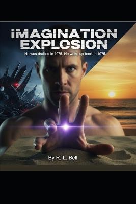 Imagination Explosion: With Images - Roger Bell,R L Bell - cover