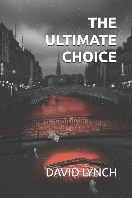 The Ultimate Choice - David J Lynch - cover