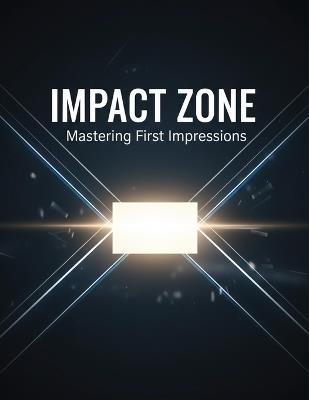 Impact Zone: Mastering First Impressions - Kevinas Moreno - cover