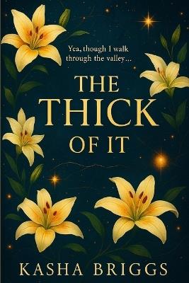 The Thick Of It: Yea Though I Walk Through The Valley - Kasha Briggs - cover