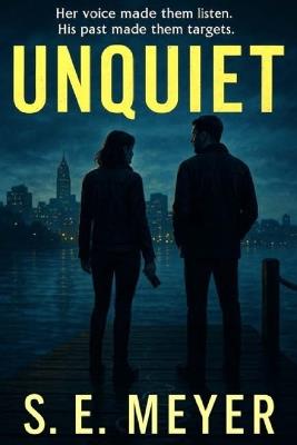 Unquiet: A Gritty Crime, Serial Killer, Small-Town Romantic Suspense, Detective Murder Mystery - S E Meyer - cover