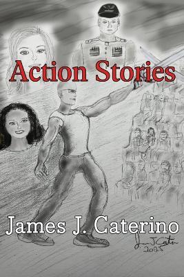 Action Stories - James J Caterino - cover