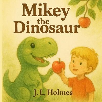Mikey the Dinosaur - J L Holmes - cover