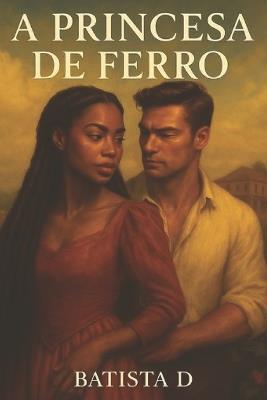 A Princesa de Ferro - Batista D - cover