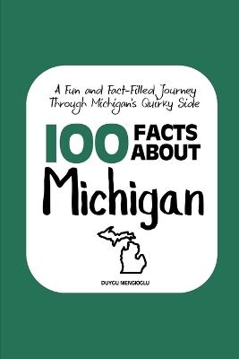100 Facts about Michigan: A Fun and Fact-Filled Journey Through Michigan's Quirky Side - Duygu Mengioglu - cover