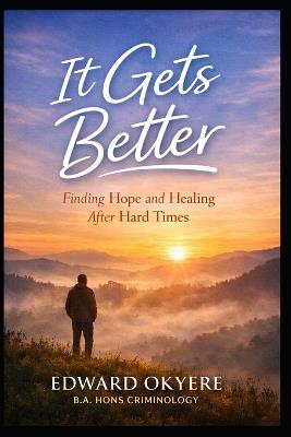 It Gets Better: Reflections on Life, Love, and Starting Over - Edward Boamah Okyere - cover