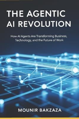 The Agentic AI Revolution - Mounir Bakzaza - cover