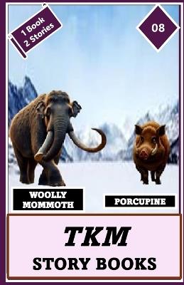 Tkm Story Books: Woolly Mammoth - Porcupine - Maniyan Trichy Krishnamoorthy - cover