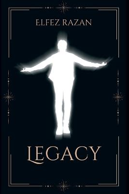 Legacy: A Practical Guide to Building a Meaningful Life and Lasting Impact - Elfez Razan - cover