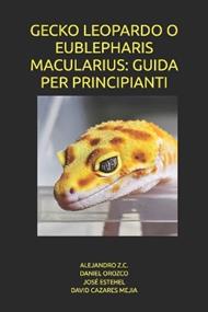Gecko Leopardo O Eublepharis Macularius: Guida Per Principianti