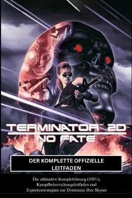 Terminator 2D: No Fate: Der Komplette Offizielle Leitfaden - Prime Directive Publishing - cover