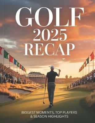 Golf 2025 Recap: Biggest Moments, Top Players & Season Highlights - Deep - cover