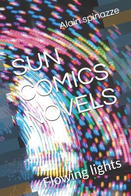 Sun Comics Novels: Flowing lights - Alain Daniel Spinazze - cover