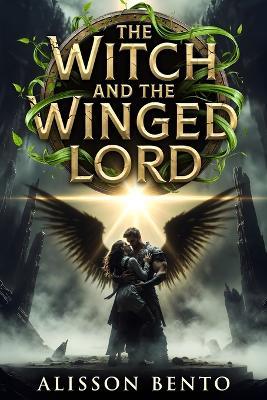 The Witch and the Winged Lord: An Enemies-to-Lovers Fae Romance Fantasy - Alisson Bento - cover