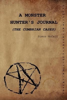 A Monster Hunter's Journal: The Cumbrian Cases - Simon McCall - cover